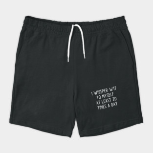I whisper wtf to myself at least 20 times a day Shorts