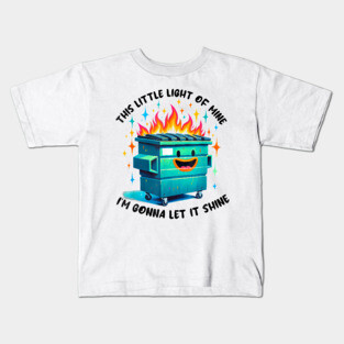 Funny Groovy This Little Light Of Mine Lil Dumpster Fire Kids T-Shirt