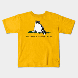 I'll Tread Wherever I Want Kids T-Shirt