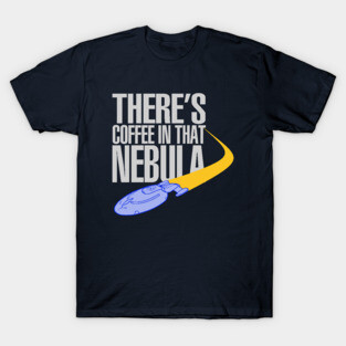 Coffee In That Nebula T-Shirt