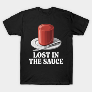 Lost In The Sauce Thanksgiving Dinner Cranberry Sauce Funny T-Shirt