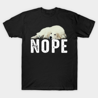 Urban Pyrenees Parade Tee Talk Triumph for Dog NOPE Enthusiasts T-Shirt