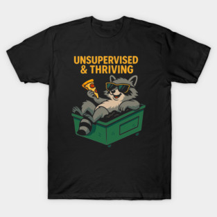 Unsupervised & Thriving Raccoon T-Shirt – Funny Animal Meme Tee – Trash Panda Humor T-Shirt