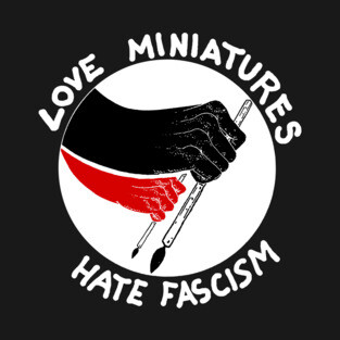 Love Miniatures Hate Fascism